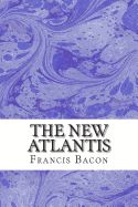 Portada de The New Atlantis: (Francis Bacon Classics Collection)