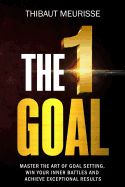 Portada de The One Goal: Master the Art of Goal Setting, Win Your Inner Battles, and Achieve Exceptional Results (Free Workbook Included)