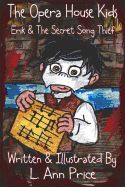 THE OPERA HOUSE KIDS: ERIK & THE SECRET SONG THIEF - L. ANN PRICE ...