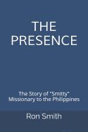 Portada de The Presence: The Life Story of Ron Smith Missionary to the Philippines