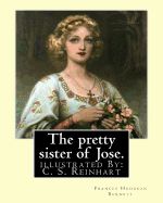 Portada de The Pretty Sister of Jose. by: Frances Hodgson Burnett, Illustrated: By: C. S. Reinhart (Charles Stanley Reinhart (May 16, 1844 - August 30, 1896)) W