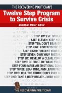 Portada de The Recovering Politician's Twelve Step Program to Survive Crisis