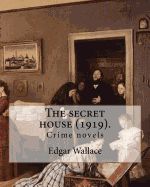 Portada de The Secret House (1919). by: Edgar Wallace: Crime Novels