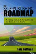 Portada de The Self-Publishing Roadmap: The Step-By-Step Guide for Publishing the Book of Your Dreams