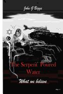 Portada de The Serpent Poured Water: What We Believe