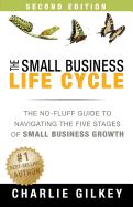 Portada de The Small Business Life Cycle - Second Edition: A No-Fluff Guide to Navigating the Five Stages of Small Business Growth