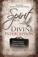 Portada de The Spirit of Divine Interception: Rediscovering the Greatest Spiritual Technology on Earth
