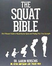 Portada de The Squat Bible: The Ultimate Guide to Mastering the Squat and Finding Your True Strength