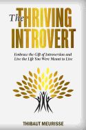 Portada de The Thriving Introvert: Embrace the Gift of Introversion and Live the Life You Were Meant to Live