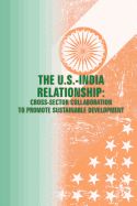 Portada de The U.S. - India Relationships: Cross-Sector Collaboration to Promote Sustainable Development