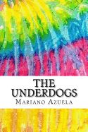 Portada de The Underdogs: Includes MLA Style Citations for Scholarly Secondary Sources, Peer-Reviewed Journal Articles and Critical Academic Res