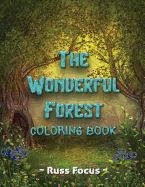 Portada de The Wonderful Forest Coloring Book: With Enchanted Forest Animals Coloring Book for Adults and Teens Gorgeous Fantasy Landscape Scenes Relaxing, Inspi