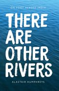 Portada de There Are Other Rivers: On Foot Across India