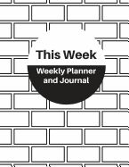 Portada de This Week: Weekly Planner and Journal Schedule Organizer and Journal Notebook 120pages 8.5x11 Inch