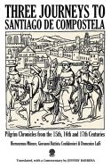 Portada de Three Journeys to Santiago de Compostela: Pilgrim Chronicles from the 15th, 16th and 17th Centuries