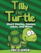 Portada de Tilly the Turtle: Short Stories, Games, Jokes, and More!