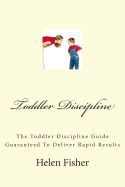 Portada de Toddler Discipline: The Toddler Discipline Guide Guaranteed to Deliver Rapid Results