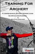 Portada de Training for Archery: A Comprehensive Archery Training Guide with Olympian Jake Kaminski