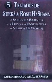 Portada de Tratados de Sukka & Rosh Hashana: La Sabiduria Rabinica a la Luz de Las Ensenanzas de Yeshua Hamashiaj