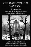 Portada de Tre Racconti Di Vampiri: Il Vampiro - Perchè Il Sangue È Vita - Vampiro Innocente