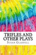 Portada de Trifles and Other Plays: Includes MLA Style Citations for Scholarly Secondary Sources, Peer-Reviewed Journal Articles and Critical Essays