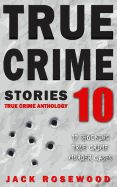 Portada de True Crime Stories Volume 10: 12 Shocking True Crime Murder Cases