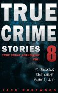 Portada de True Crime Stories Volume 8: 12 Shocking True Crime Murder Cases