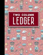 Portada de Two Column Ledger: Accounting Journal Entries, Daily Bookkeeping Ledger, Ledger Sheets, Cute Police Cover, 8.5" x 11", 100 pages