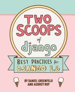 Portada de Two Scoops of Django: Best Practices for Django 1.6