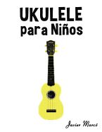 Portada de Ukulele Para Ninos: Musica Clasica, Villancicos de Navidad, Canciones Infantiles, Tradicionales y Folcloricas!