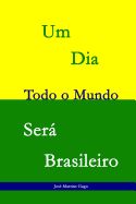 Portada de Um Dia Todo O Mundo Sera Brasileiro: 25 Sonetos Que Lhe Trarao Outro Olhar Sobre O Brasil