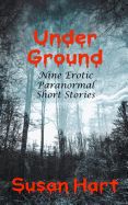 Portada de Under Ground: Nine Erotic Paranormal Short Stories