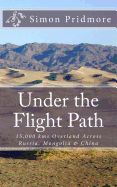 Portada de Under the Flight Path: 15,000 Kms Overland Across Russia, Mongolia & China