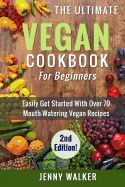 Portada de Vegan: The Ultimate Vegan Cookbook for Beginners - Easily Get Started with Over 70 Mouth-Watering Vegan Recipes