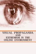 Portada de Visual Propaganda and Extremism in the Online Environment
