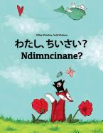 Portada de Watashi, Chiisai? Ndimncinane?: Japanese [hirigana and Romaji]-Xhosa (Isixhosa): Children's Picture Book (Bilingual Edition)