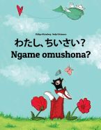 Portada de Watashi, Chiisai? Ngame Omushona?: Japanese [hirigana and Romaji]-Oshiwambo/Oshindonga Dialect: Children's Picture Book (Bilingual Edition)