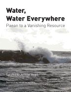 Portada de Water, Water Everywhere: Paean to a Vanishing Resource