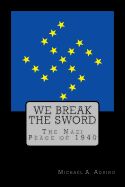 Portada de We Break the Sword: The Nazi Peace of 1940