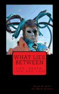 Portada de What Lies Between: Life, Death, Love and Loss