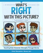 Portada de What's Right with This Picture?: Teaching Kids Character Strengths Through Stories