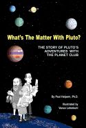 Portada de What's the Matter with Pluto?: The Story of Pluto's Adventures with the Planet Club