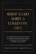 Portada de What to Do When a Loved One Dies or Becomes Incapacitated: A Comprehensive Instruction Manual for Executors and Successor Trustees in the Event of the