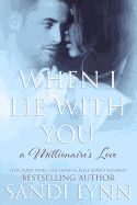 Portada de When I Lie with You (a Millionaire's Love, #2)