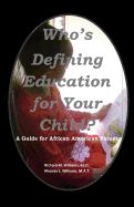 Portada de Who's Defining Education for Your Child?: A Guide for African American Parents
