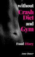 Portada de Without Crash Diet and Gym: Food Diary