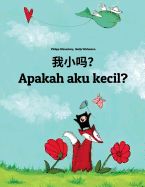 Portada de Wo Xiao Ma? Apakah Aku Kecil?: Chinese/Mandarin Chinese [simplified]-Indonesian (Bahasa Indonesia): Children's Picture Book (Bilingual Edition)