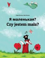 Portada de YA Malen'kaya? Czy Jestem Mala?: Russian-Polish: Children's Picture Book (Bilingual Edition)