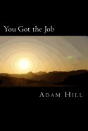 Portada de You Got the Job: And What You Did to Get It