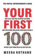 Portada de Your First 100: How to Get Your First 100 Repeat Customers (and Loyal, Raving Fans) Buying Your Digital Products Without Sleazy Market